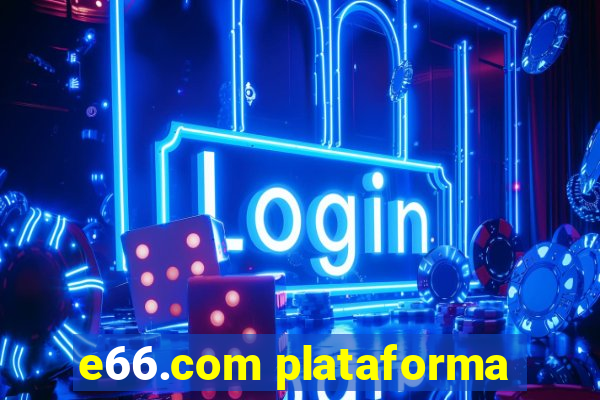 e66.com plataforma